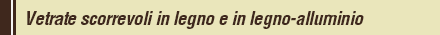 Vetrate Scorrevoli in legno e in legno-alluminio
